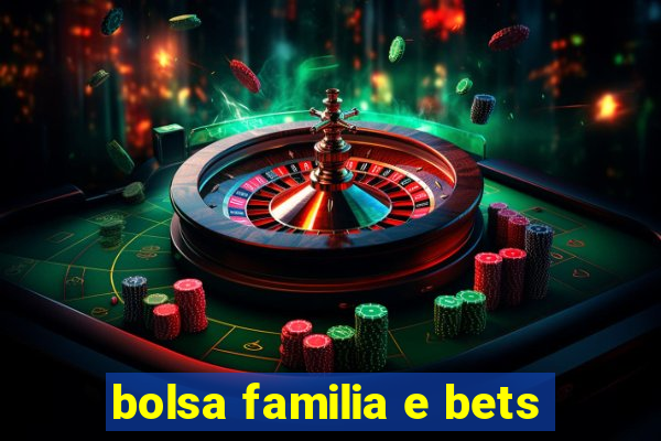 bolsa familia e bets